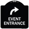 Signmission Event Entrance With Upper Right Arrow Heavy-Gauge Aluminum Architectural Sign, 18" H, BW-1818-24085 A-DES-BW-1818-24085 - alternate 1